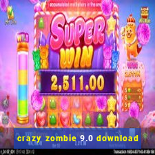 crazy zombie 9.0 download