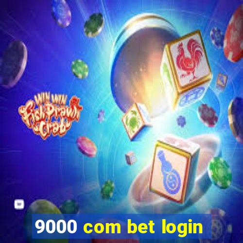 9000 com bet login