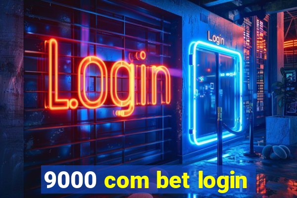 9000 com bet login