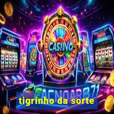 tigrinho da sorte