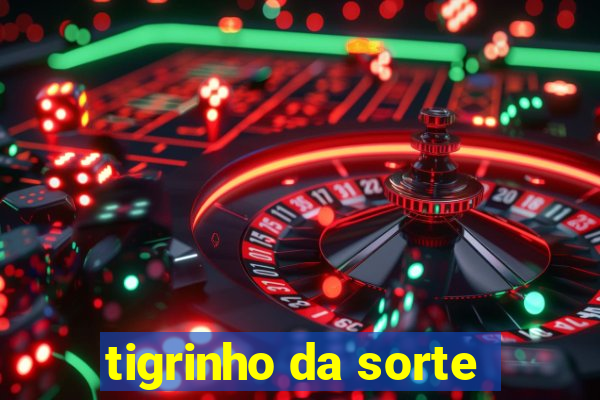 tigrinho da sorte