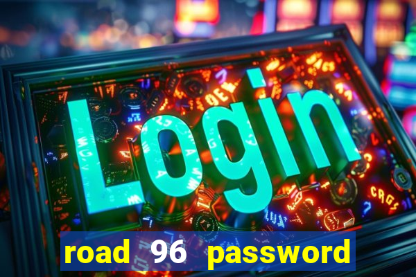 road 96 password happy taxi