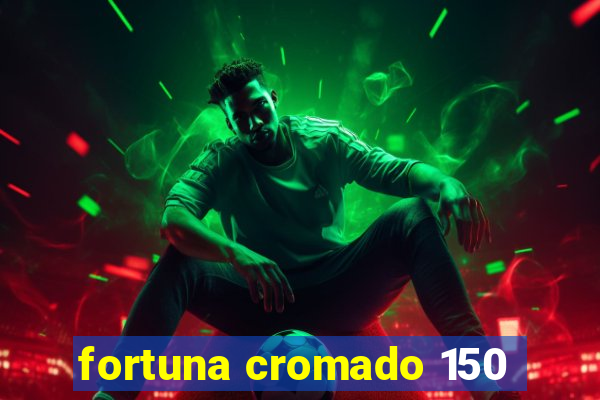 fortuna cromado 150