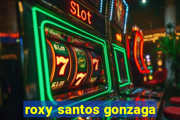 roxy santos gonzaga