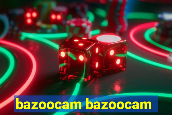 bazoocam bazoocam