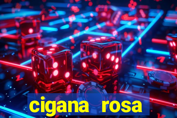 cigana rosa vermelha historia