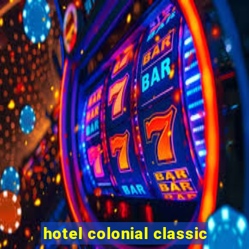 hotel colonial classic