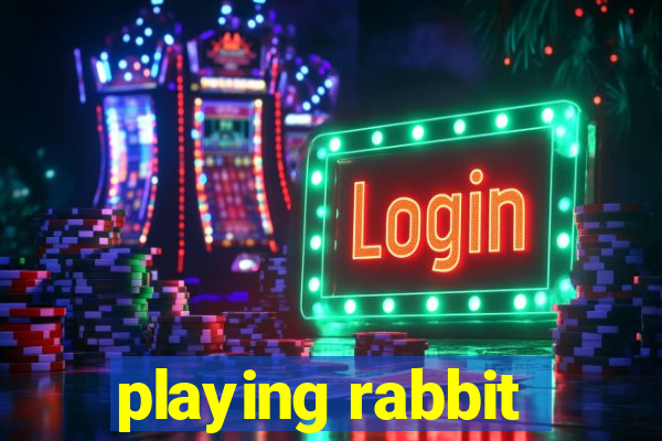 playing rabbit