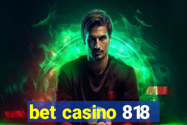 bet casino 818