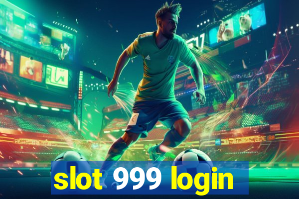 slot 999 login