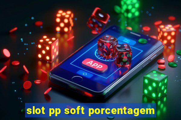 slot pp soft porcentagem