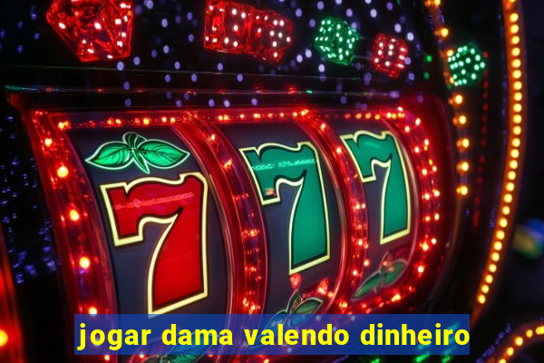 jogar dama valendo dinheiro