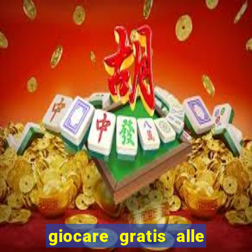 giocare gratis alle slot machine senza scaricare