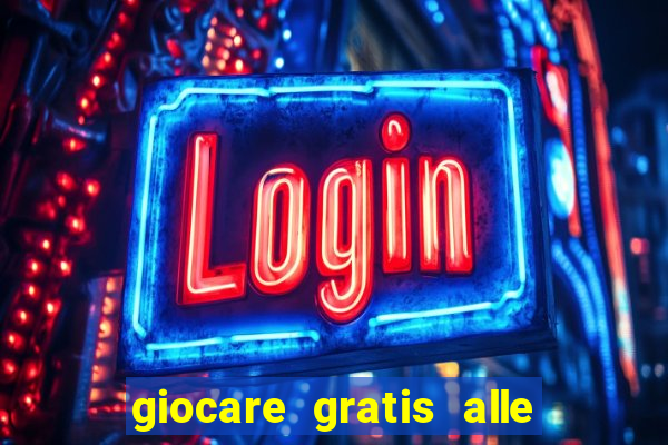 giocare gratis alle slot machine senza scaricare