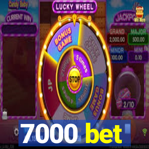 7000 bet