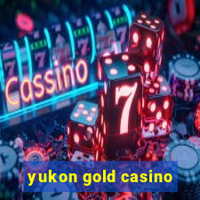 yukon gold casino