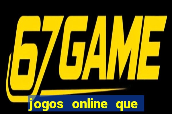 jogos online que dá dinheiro