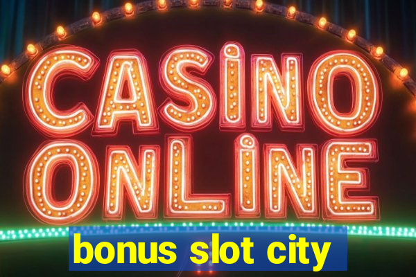 bonus slot city