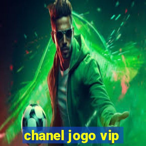 chanel jogo vip