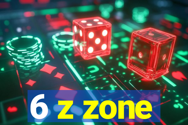 6 z zone