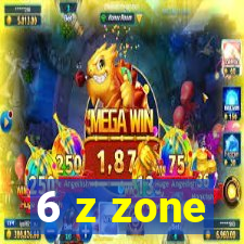 6 z zone