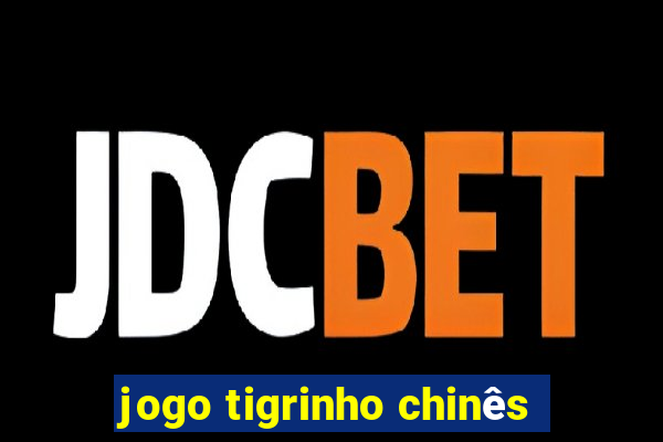 jogo tigrinho chinês