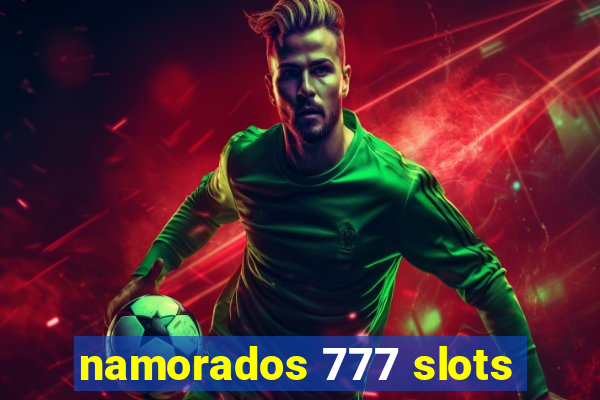 namorados 777 slots