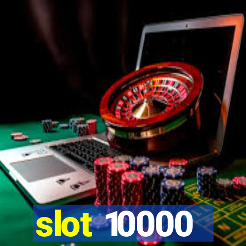 slot 10000