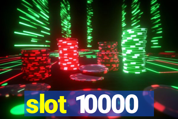 slot 10000