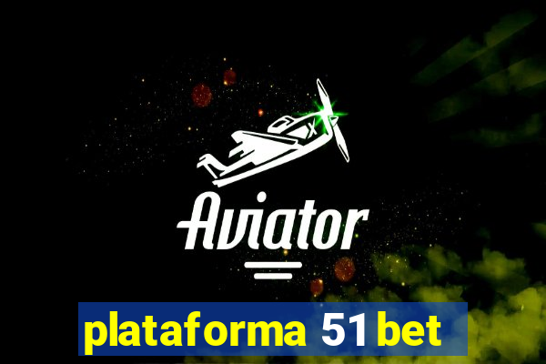 plataforma 51 bet