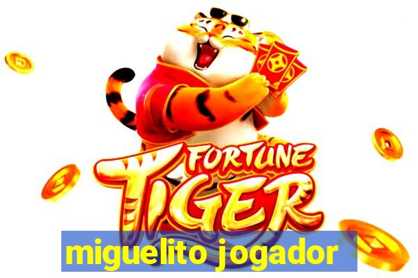 miguelito jogador