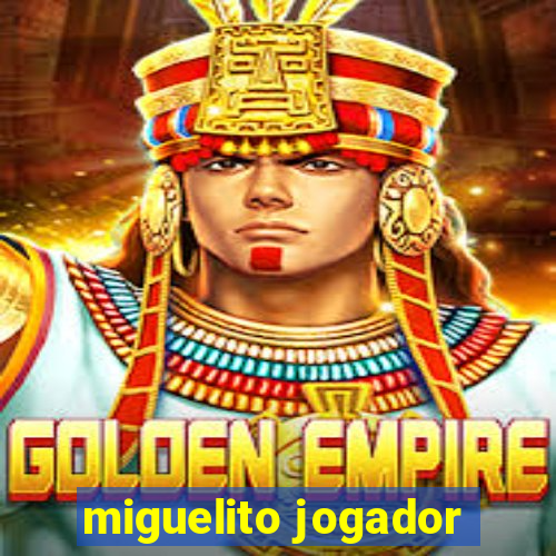 miguelito jogador