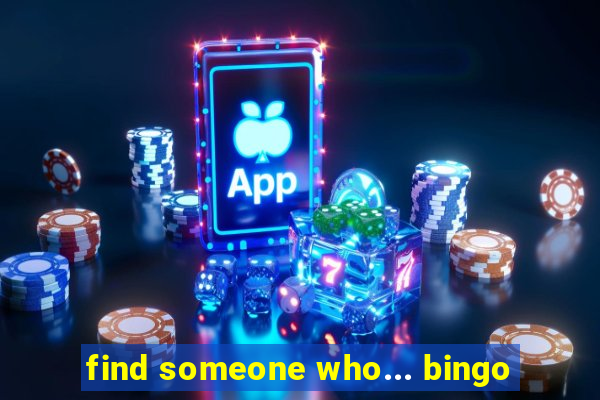 find someone who... bingo