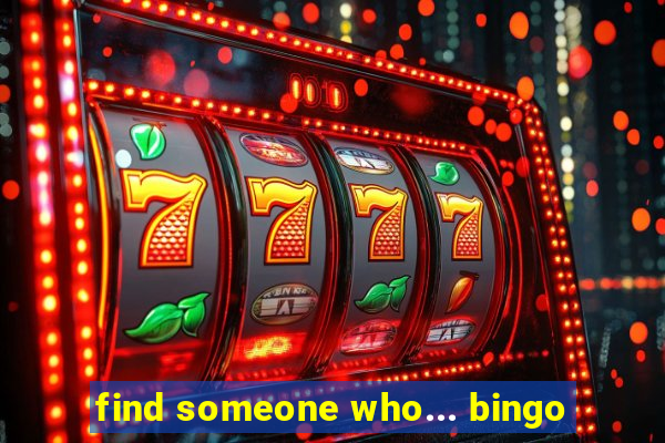 find someone who... bingo