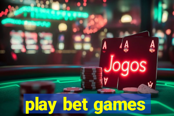 play bet games