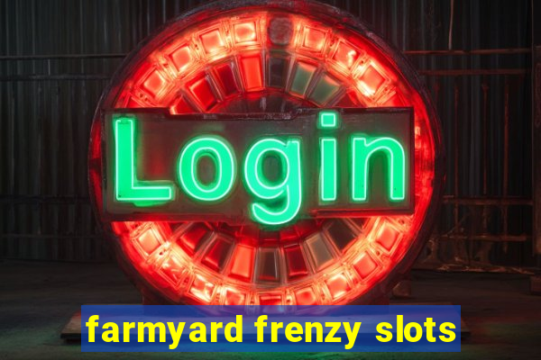 farmyard frenzy slots