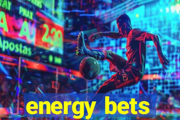 energy bets