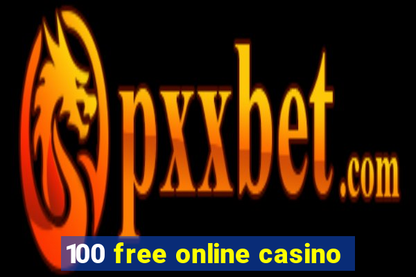 100 free online casino