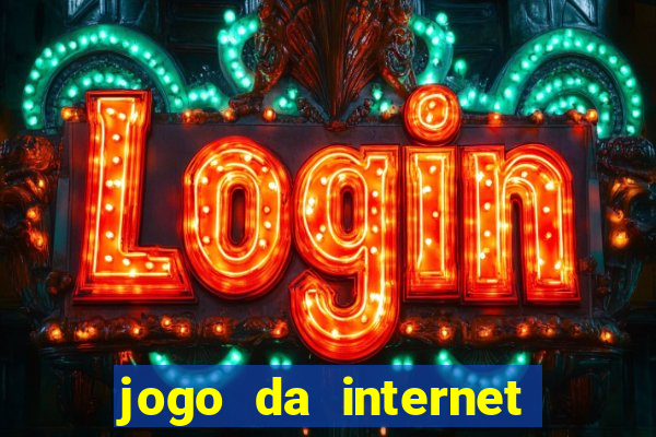 jogo da internet que ganha dinheiro