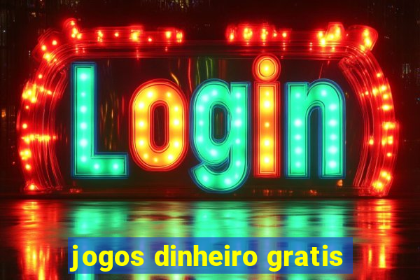 jogos dinheiro gratis