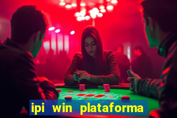 ipi win plataforma de jogos