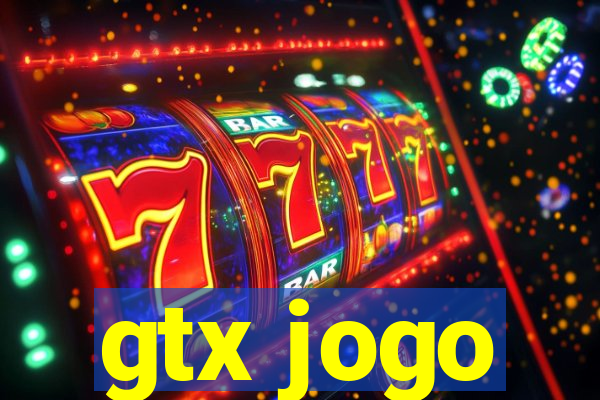 gtx jogo