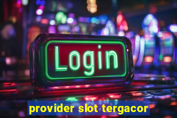 provider slot tergacor