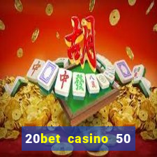 20bet casino 50 free spins