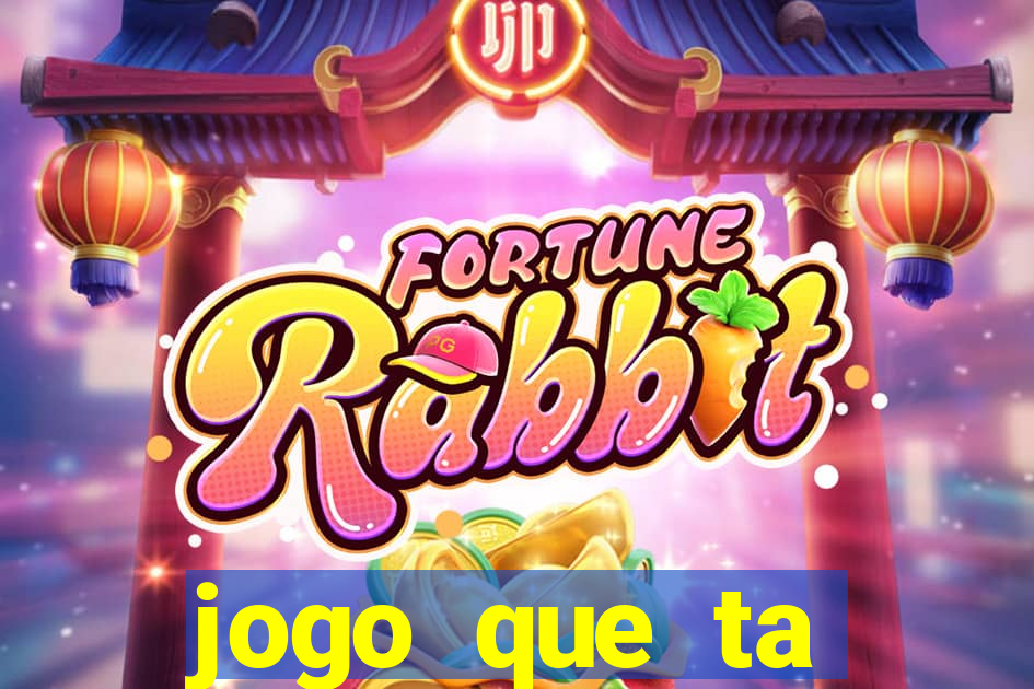 jogo que ta pagando hoje