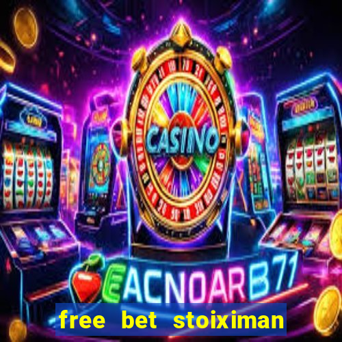 free bet stoiximan τι ειναι