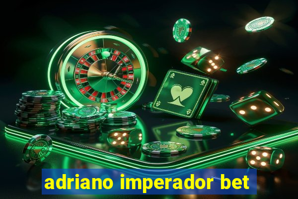 adriano imperador bet