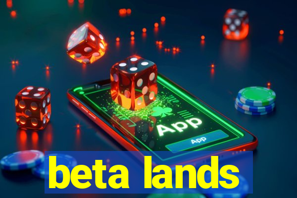 beta lands