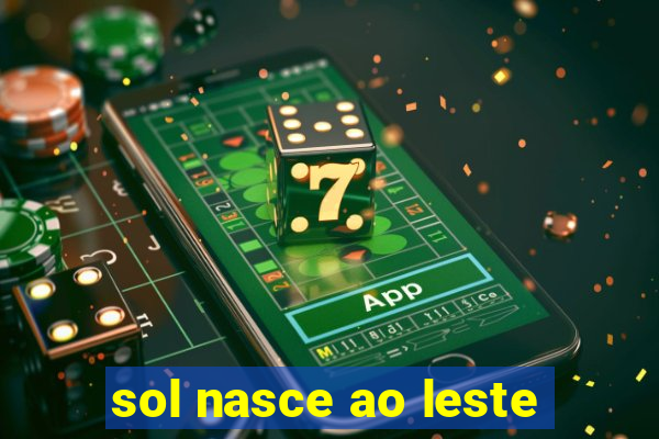 sol nasce ao leste