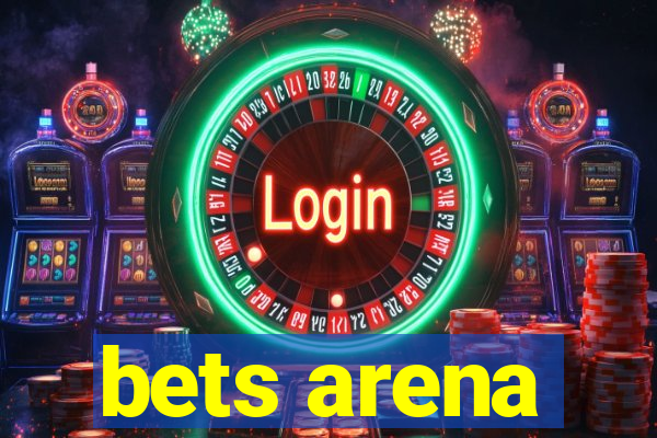 bets arena